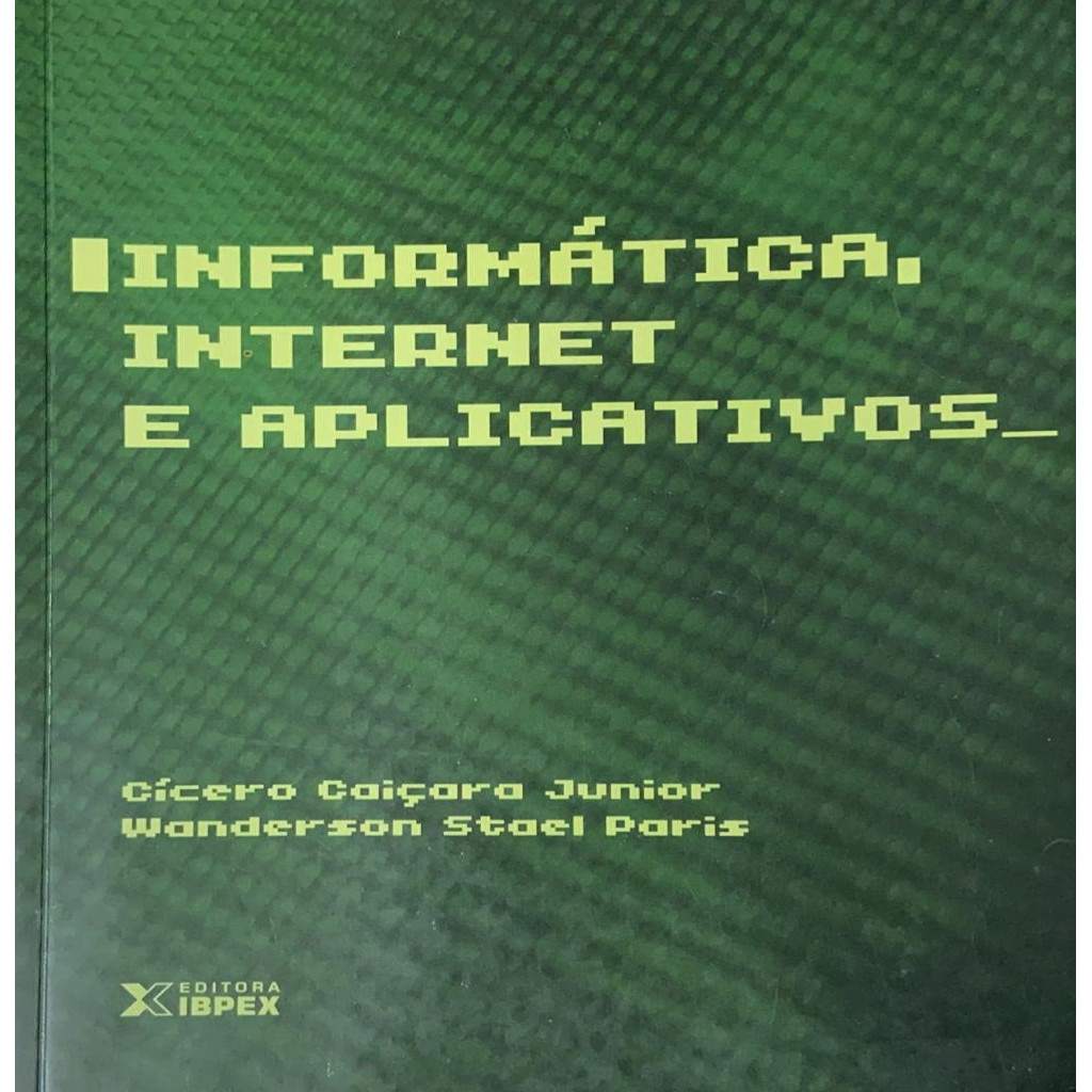 Informática Internet e Aplicativos autor Cícero Caiçara Junior
