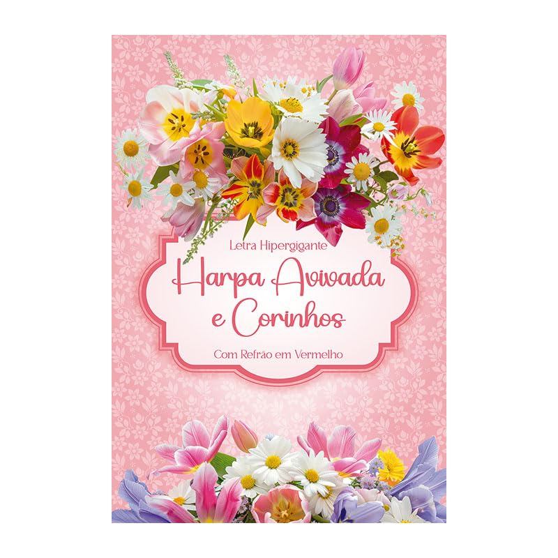 Harpa Avivada e Corinhos | Letra Hipergigante | Brochura | Flores Rosa