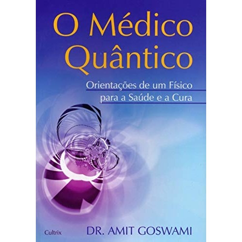 O Medico Quantico de Dr. Amit Goswami 7560535