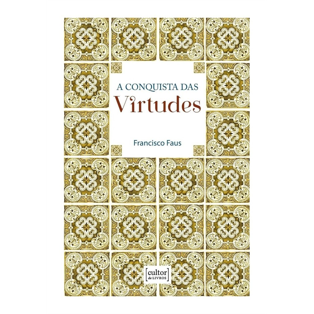A conquista das virtudes autor Francisco Faus