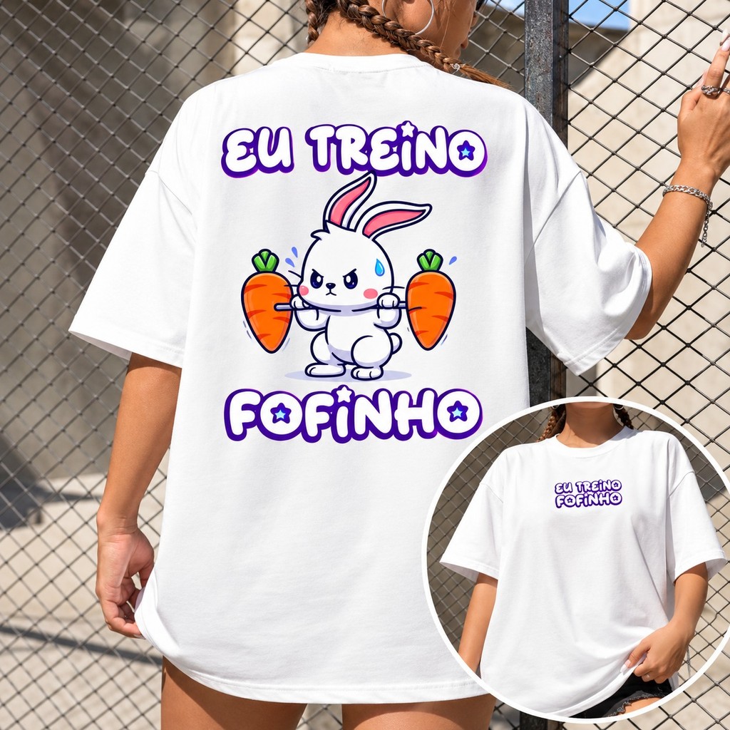 Camiseta Oversized  Eu Treino Fofinho Meme Academia Coelho Fofo Exercício Fitness Corrida Caminhada Blusao
