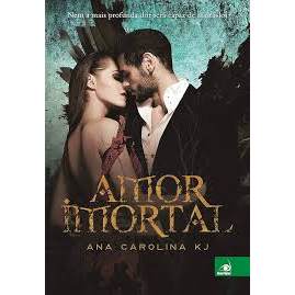 Amor Imortal de Ana Carolina Kj 7663724