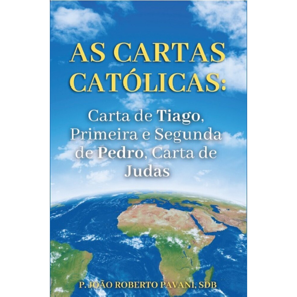 Cartas Católicas, As - Carta de Tiago, Primeira e Segunda de Pedro, Carta de Judas