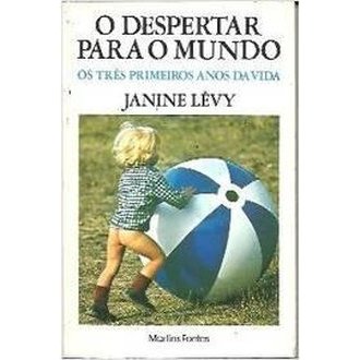 O Despertar para o Mundo: os Tres Primeiros Anos da Vida autor Janine Lévy