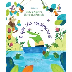 O Que São Sentimentos?: Meu Primeiro Livro dos Porquês - Ed. Usborne