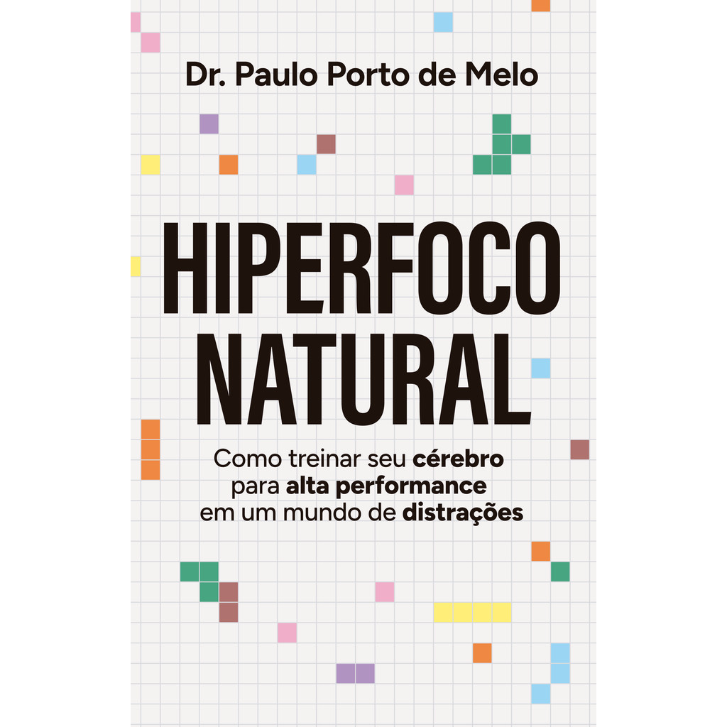 Hiperfoco Natural: Como treinar seu cérebro para alta