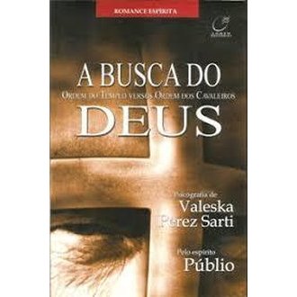 A Busca do Deus - Ordem do Templo Versus Ordem do Cavalheiro autor Valeska Perez Sarti