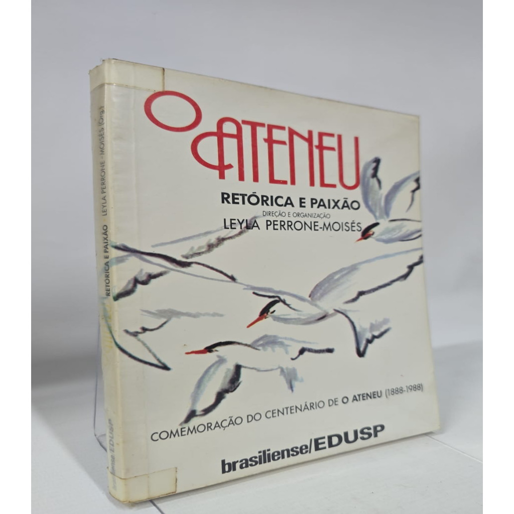 O Ateneu Retórica e Paixão autor Leyla Perrone-Moisés