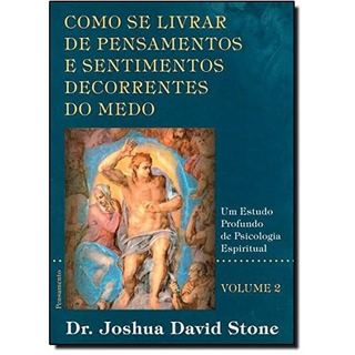 Livro Como Se Livrar De Pensamentos E Sentimentos Decorrentes Do Medo Volume 2 de Joshua David Stone com ... 8186874