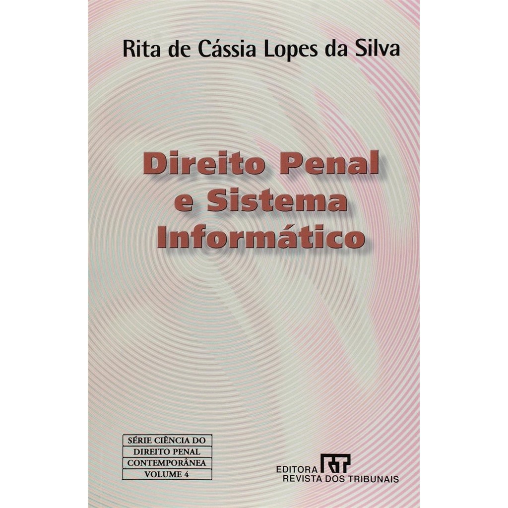 Direito Penal e Sistema Informatico autor Rita de Cassia Lopes da Silva