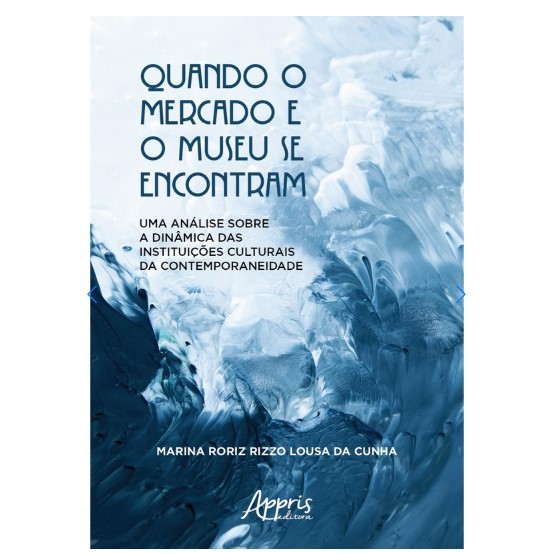 Quando o mercado e o museu se encontram: uma análise sobre a dinâmica das instituições culturais da conte... 7672190