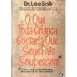 O Que Toda Criança Gostaria Que Seus Pais Soubessem 8ª Edição- Dr. Lee Salk