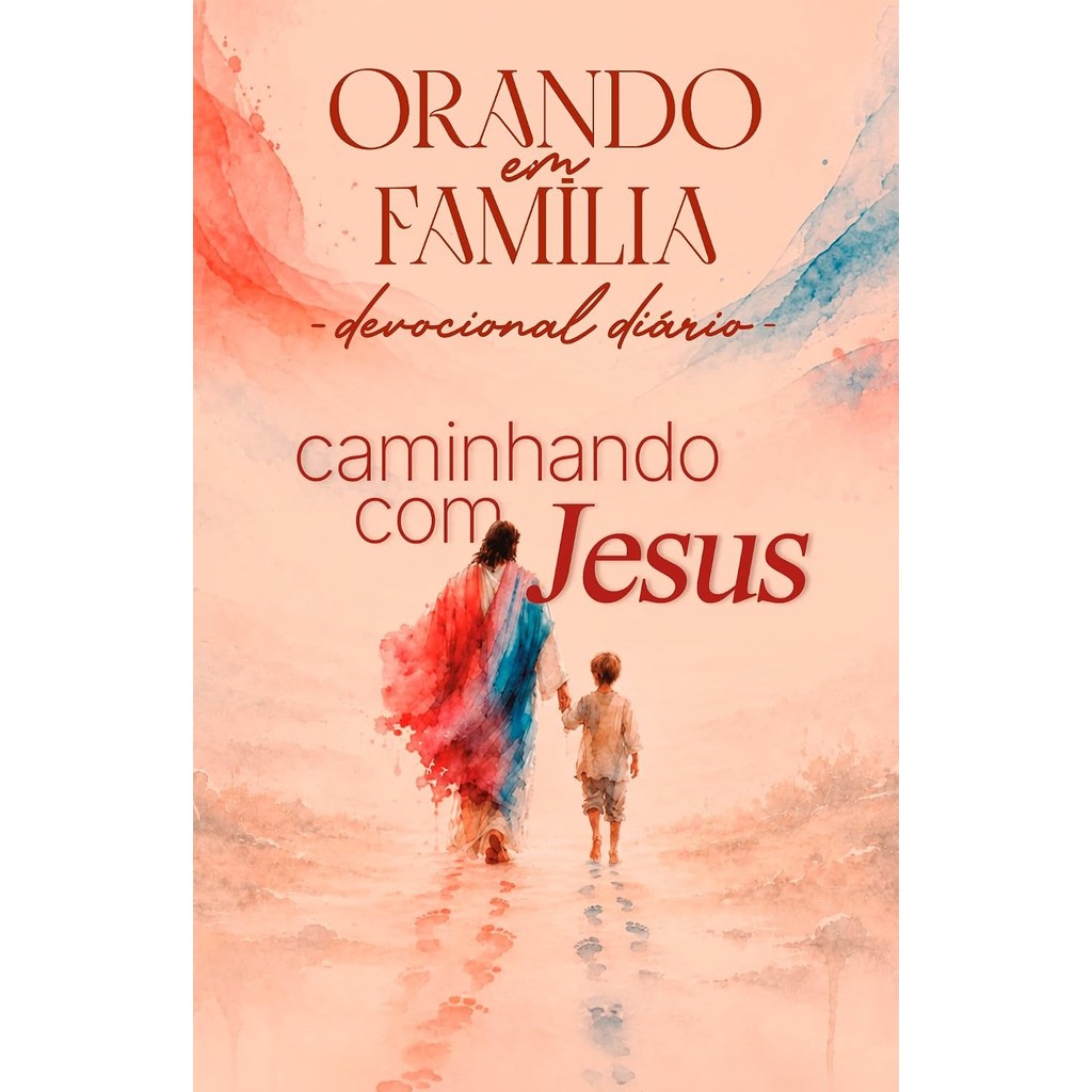Orando em Família 2027 | Caminhando com Jesus | Grande