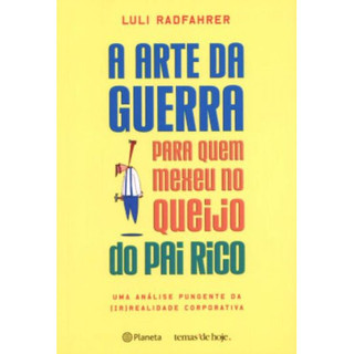 Livro A Arte Da Guerra Para Quem Mexeu No Queijo Do Pai Rico de Luli Radfahrer 8184874