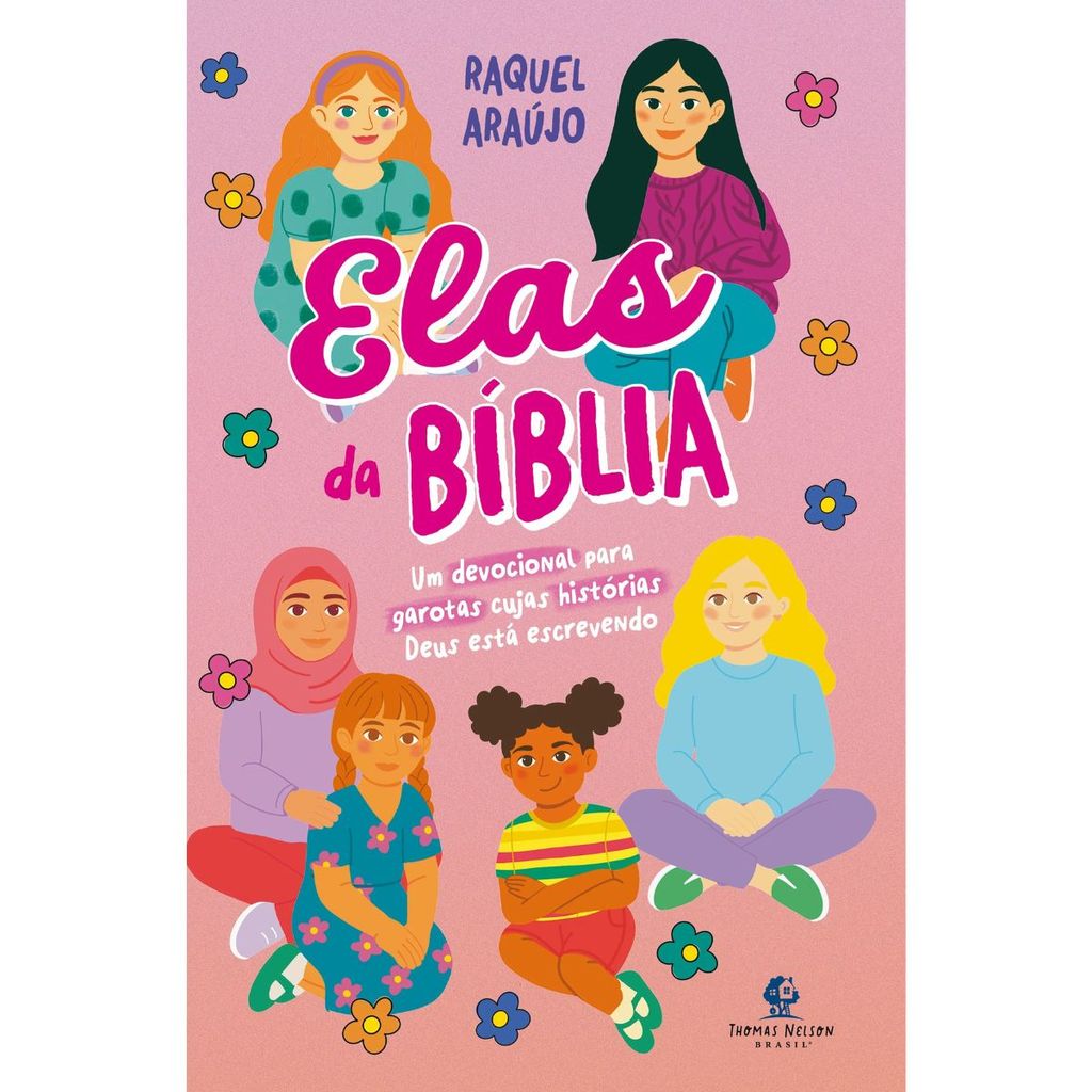 Elas da Bíblia | Um devocional para garotas cujas histórias Deus está escrevendo | Capa Dura | Raquel Araújo
