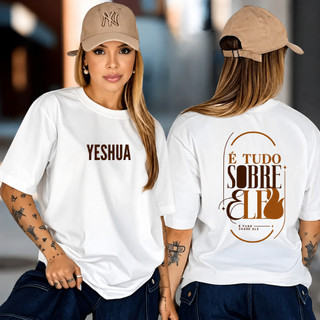 Camiseta T-shirt Feminina É tudo sobre Ele Yeshua Jesus Moda Cristã Religiosa PREMIUM Envio Rápido