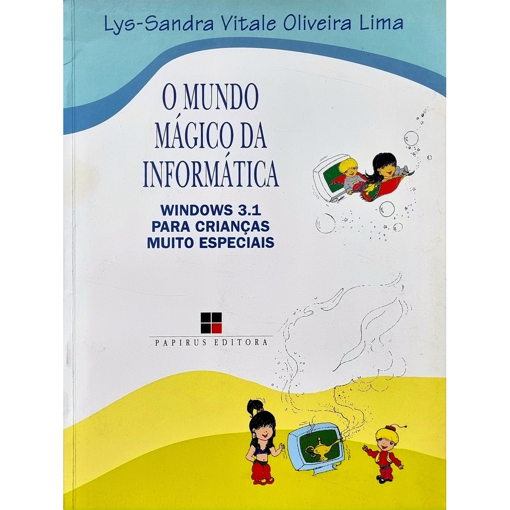 Livro: O Mundo Mágico da Informática Autor: Lys-Sandra Vitale Oliveira Lima (Outlet)