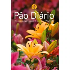 Devocional Pão Diário Volume 30 | 365 Reflexões Para O Seu Tempo Com Deus | Flores | 2027