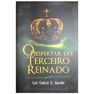 O Despertar do Terceiro Reinado autor Luiz Carlos C. Galvão