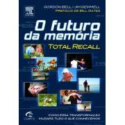 O Futuro da Memória - Total Recall autor Gordon Bell / Jim Gemmell