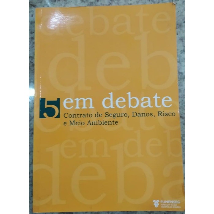 Em Debate 5 / Contrato de Seguro Danos Riscos e Meio Ambiente autor Antonio Carlos Teixeira / Coordenacao