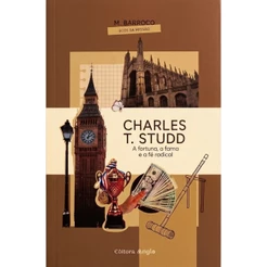 Charles T. Studd | Ecos de Missão | Maycon Barroco