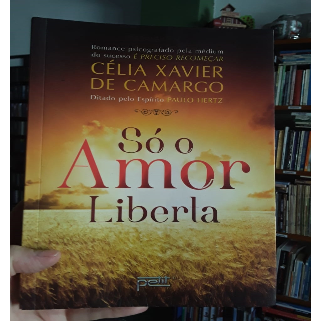 Só o Amor Liberta autor Célia Xavier de Camargo por Paulo Hertz