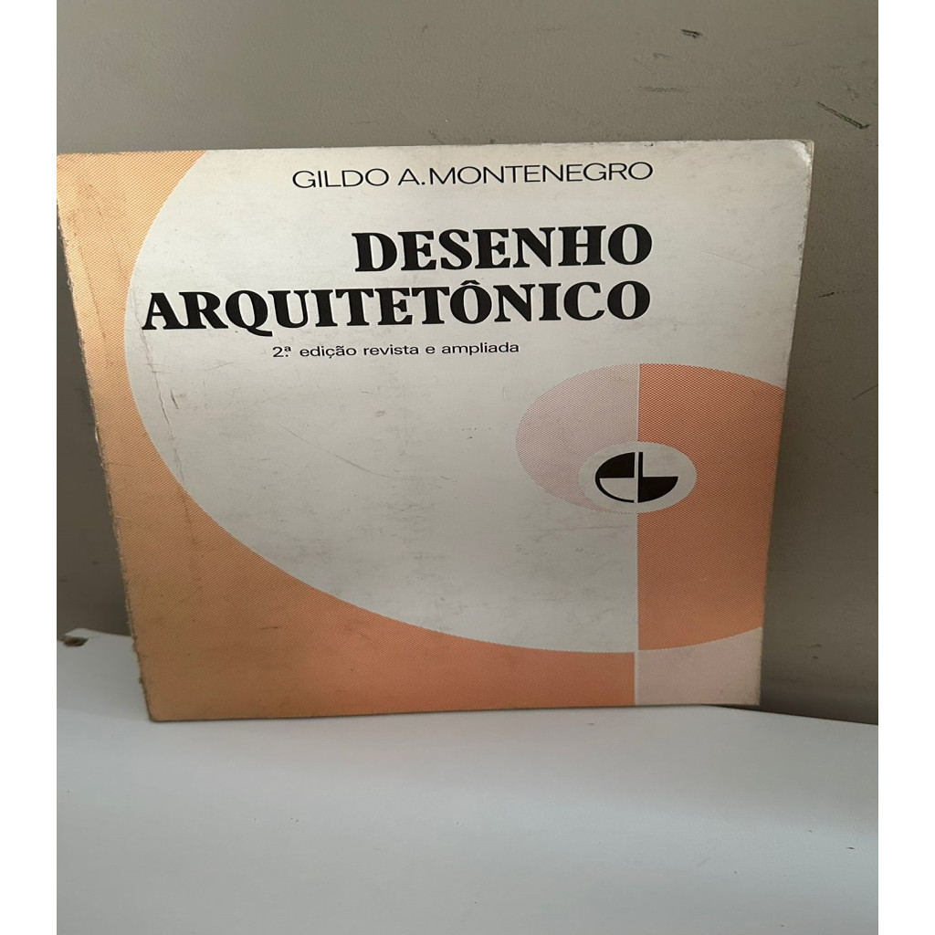 Desenho arquitetônico - Para cursos técnicos de 2ºgrau e faculdade de arquitetura autor Gilda Montenegro
