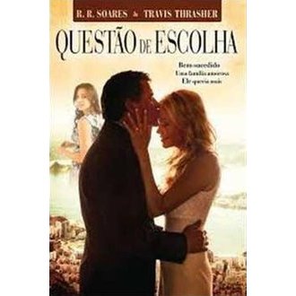 Questão de Escolha autor R. R. Soares / Travis Thrasher
