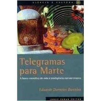 Telegramas para Marte: a Busca Científica de Vida e Inteligência Extraterrestres autor Eduardo Dorneles Barcelos