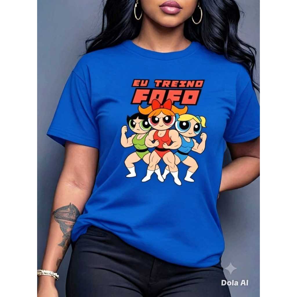 Blusa Camiseta Feminina Meninas Super Poderosas Foco Academia Varias Cores Confortável Estilosa 100% Algodão Fio 30.1