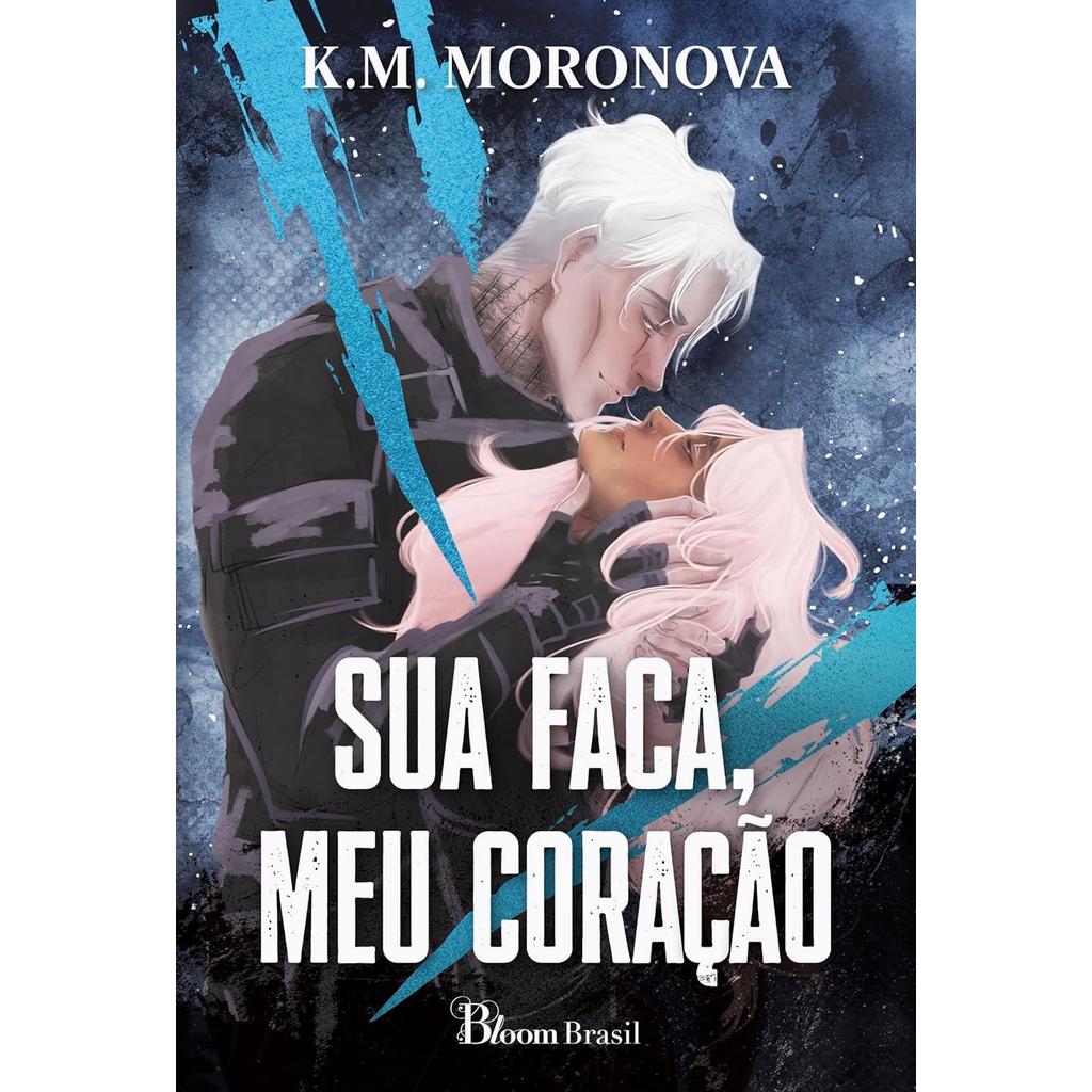 SUA FACA, MEU CORAÇÃO: DUOLOGIA DAS TROPAS OCULTAS - K. M. Moronova