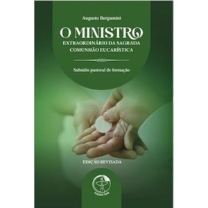 O Ministro Extraordinário da Sagrada Comunhão Eucarística - 4ª Edição