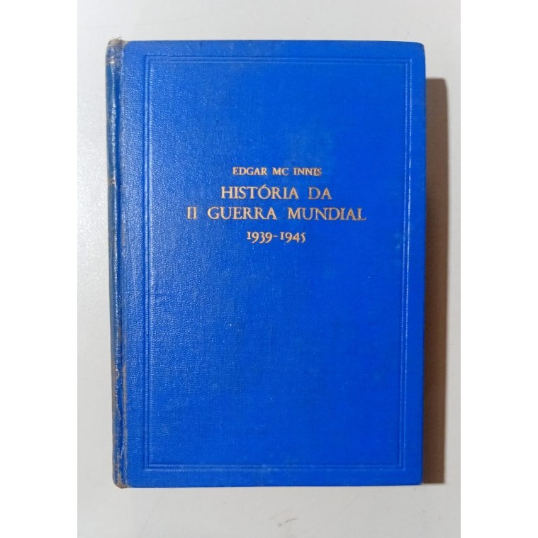 História da 2 Guerra Mundial  - Quarto ano autor Edgar  Mc Innis