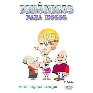 Livro Dinâmicas Para Idosos 125 Jogos E Brincadeiras Adaptados de Noeme Cristina Carvalho 8186489