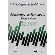 Marketing de Tecnologia - Textos e Casos autor Carl Christensen / Angela da Rocha