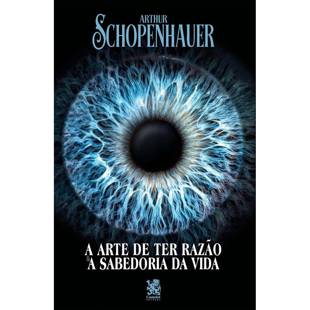 A Arte de ter Razão e A Sabedoria da Vida | Arthur Schopenhauer