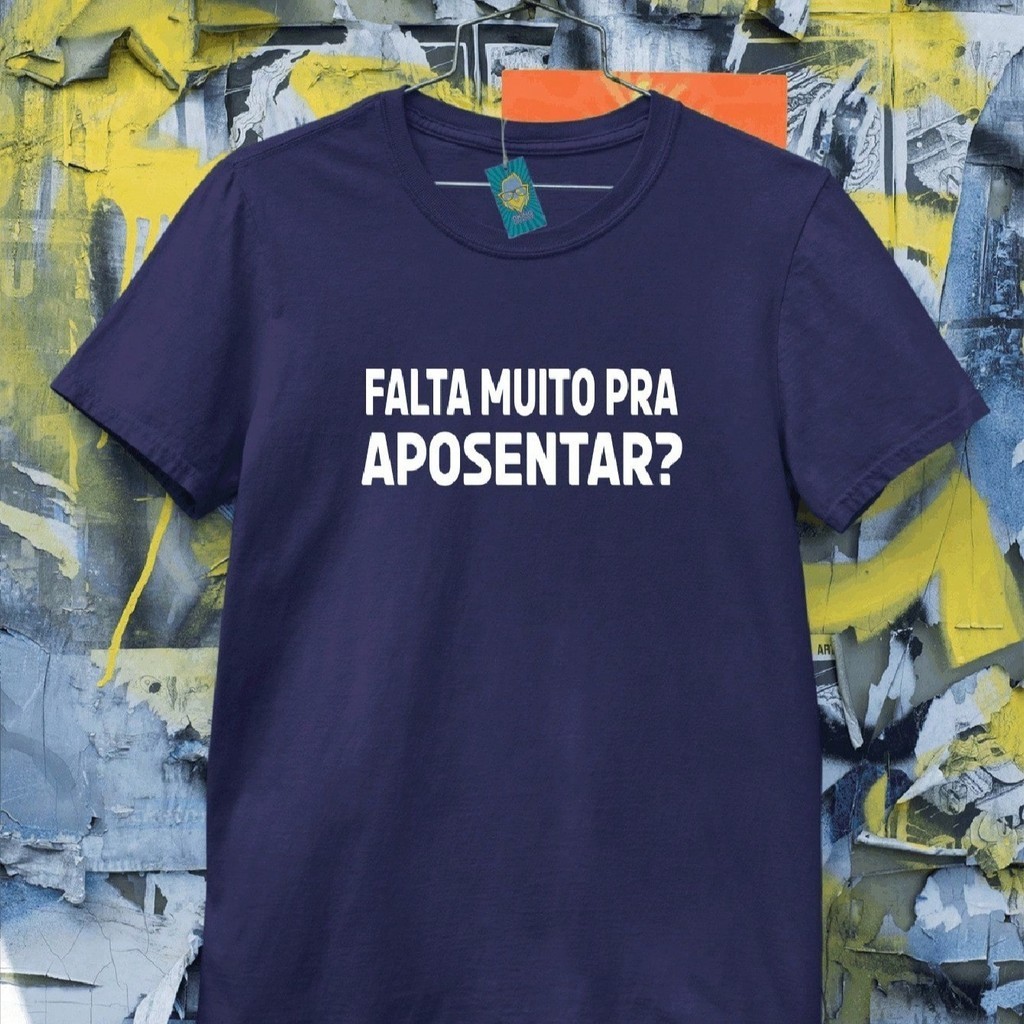 Camiseta Camisa Estampada Frase Engraçada Falta Muito Pra Aposentar Frases Engraçadas TShirt Unisex