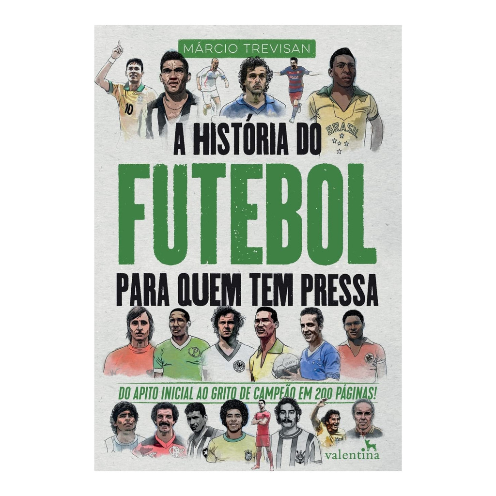 Livro A História do Futebol Para Quem Tem Pressa -  Márcio Trevisan, Editora Valentina