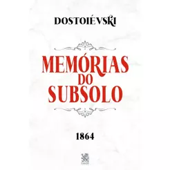 Memórias do Subsolo | Fiódor Dostoiévski | Camelot Editora