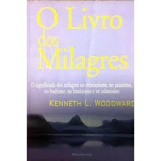 O Livro dos Milagres - o Significado dos Milagres no Cristianismo ... autor Kenneth L. Woodward