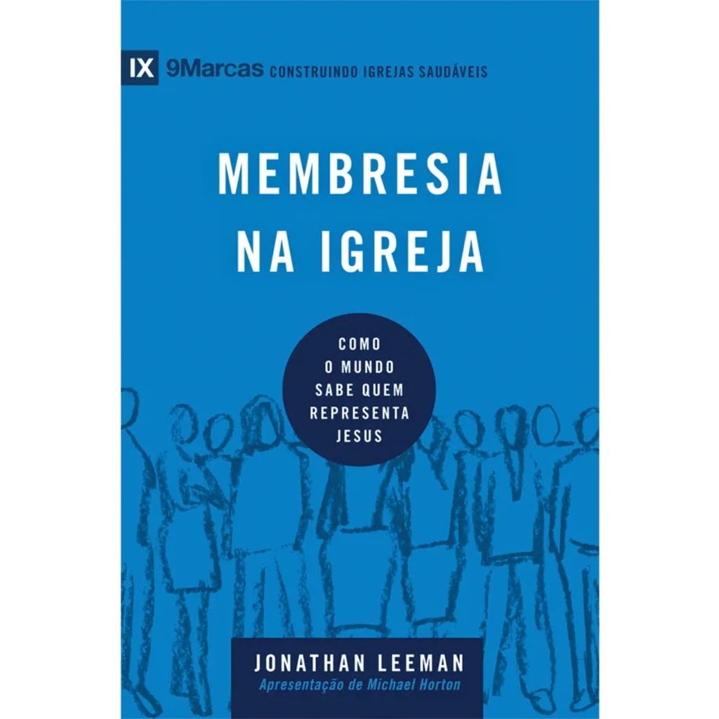 Membresia na igreja | Como o mundo sabe quem representa Jesus | Jonathan Leeman | Série