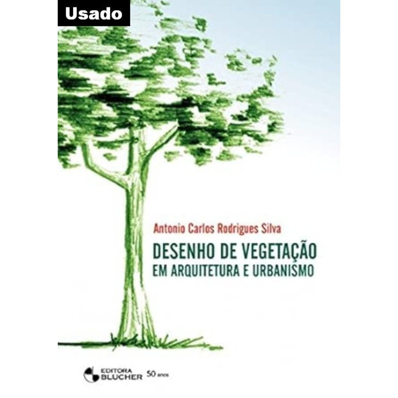 Antonio Carlos Rodrigues Silva - Desenho de Vegetacao em Arquitetura e Urbanismo