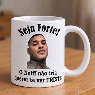Caneca do Neiff, personalizada caneca seja forte Neiff porcelana