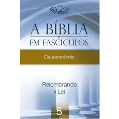 A Bíblia em Fascículos | Deuteronômio