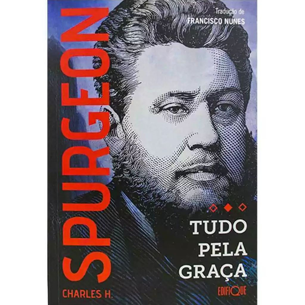 Tudo pela Graça | Charles H. Spurgeon