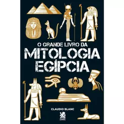 O Grande Livro da Mitologia Egípcia | Claudio Blanc