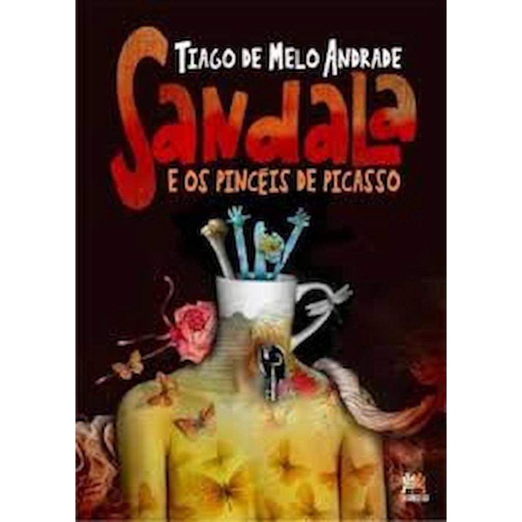 Sandala e os pincéis de Picasso autor Tiago de Melo Andrade