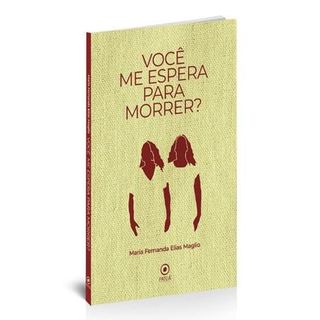 Livro Você Me Espera Para Morrer? de Maria Fernanda Elias Maglio 8153173
