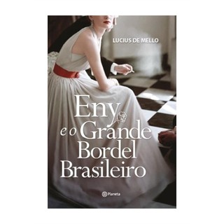 Eny e o Grande Bordel Brasileiro / 1ª Edicao autor Lucius de Mello